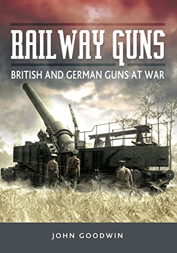 Railway Guns: British and German Guns at War (English Edition)