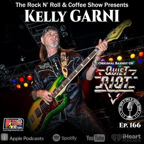 Ep 166 Kelly Garni (Original Quiet Riot Bassist)