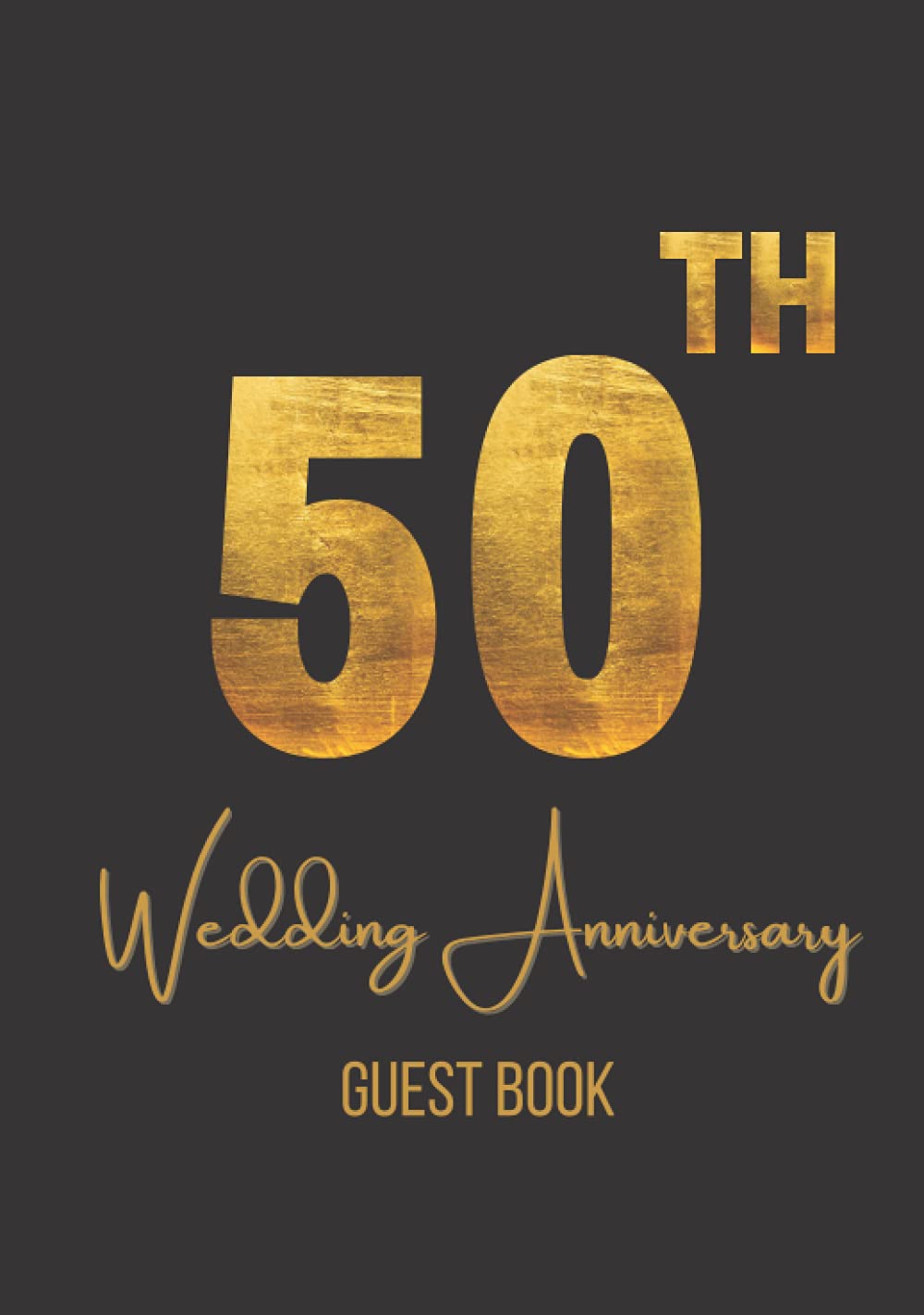 50th Gold Wedding Anniversary Guest Book (Hardcover): A simple elegant 50th Wedding Anniversary Guest Book For Guests to sign and leave messages and words of love