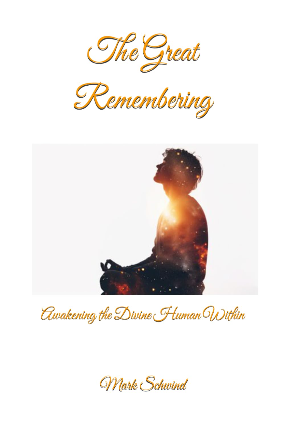 The Great Remembering: Awakening the Divine Human Within