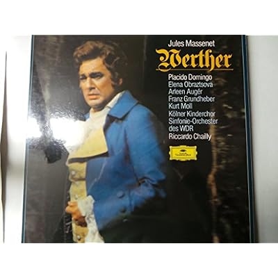 MASSENET, Jules: Werther (Lyric drama in four acts) -- Riccardo Chailly (cond), Kolner Rundfunk Symphony Orchestra, Obraztsova, Domingo, Auger, Moll, Grundheber --