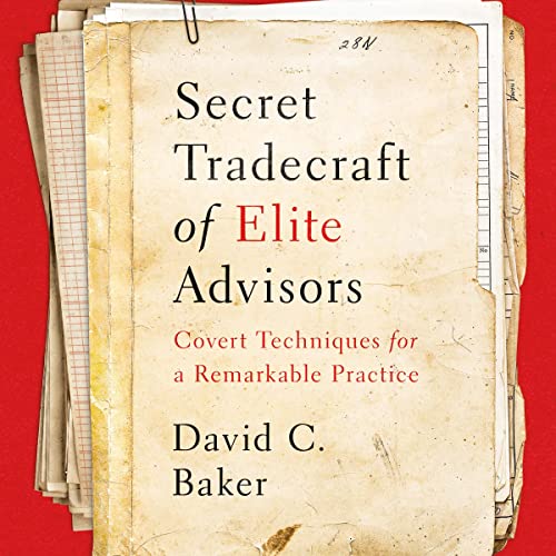 Enjoy Secret Tradecraft of Elite Advisors from David C. Baker episode artwork