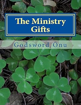 The Ministry Gifts: Those That Perfect and Equip the Saints