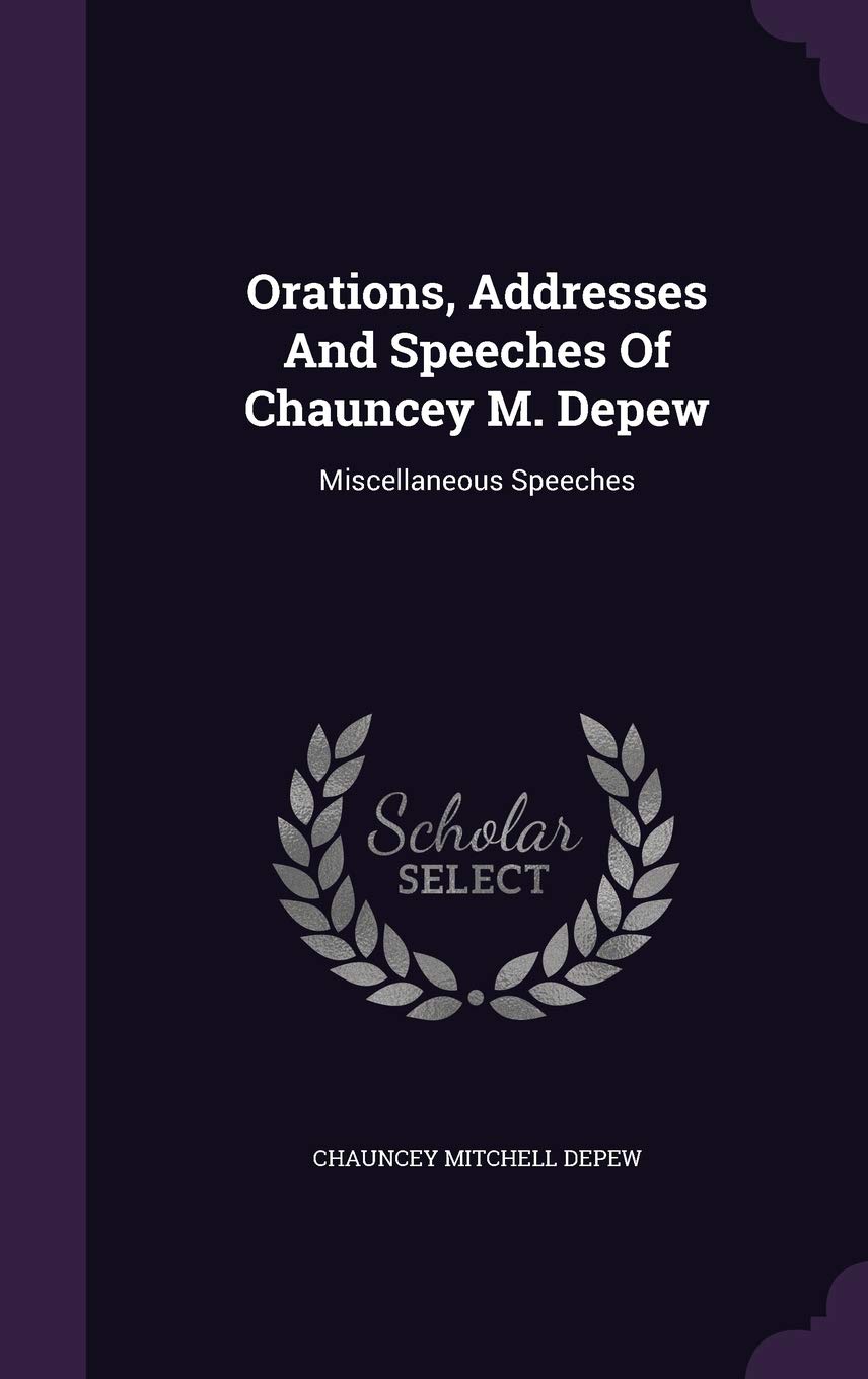 Orations, Addresses and Speeches of Chauncey M. DePew: Miscellaneous Speeches