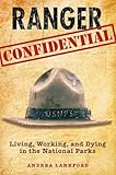 Ranger Confidential: Living, Working, and Dying in the National Parks