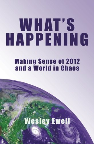 What's Happening: Making Sense of 2012 and a World in Chaos