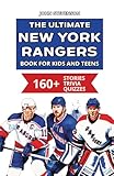 The Ultimate New York Rangers Book For Kids And Teens: 160+ Fun, Surprising, And Educational Stories And Trivia Quizzes About Players And History (NHL Hockey Books For Kids And Teens)