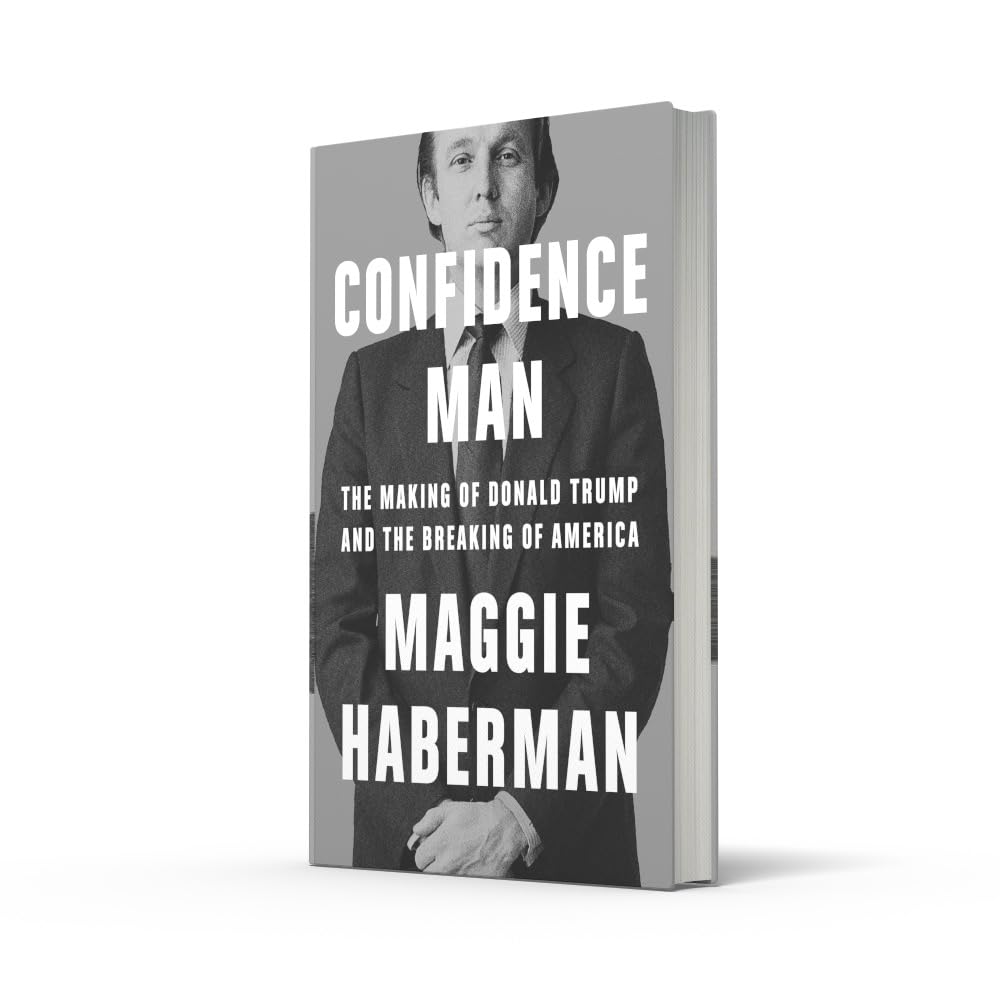Confidence Man: The Making of Donald Trump and the Breaking of America