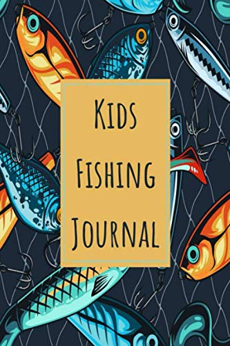 Kids Fishing Journal: Fishing Log Book Diary Fisherman Notebook Logbook To Record All Details Of Your Fishing Trips - Children Best Gifts for Fishermen