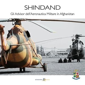 Vedi scheda su Amazon SHINDAND. Gli Advisor dell'Aeronautica Militare in Afghanistan