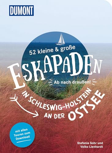 52 kleine & große Eskapaden in Schleswig-Holstein an der Ostsee: Ab nach draußen! (DUMONT Eskapaden)