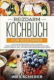 Reizdarm Kochbuch für Vegetarier: Low FODMAP vegetarisch leicht gemacht! Meine liebsten vegetarisch