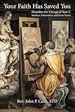 Your Faith Has Saved You: Homilies for Liturgical Year CSundays, Solemnities, and Some Feasts