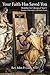 Your Faith Has Saved You: Homilies for Liturgical Year CSundays, Solemnities, and Some Feasts
