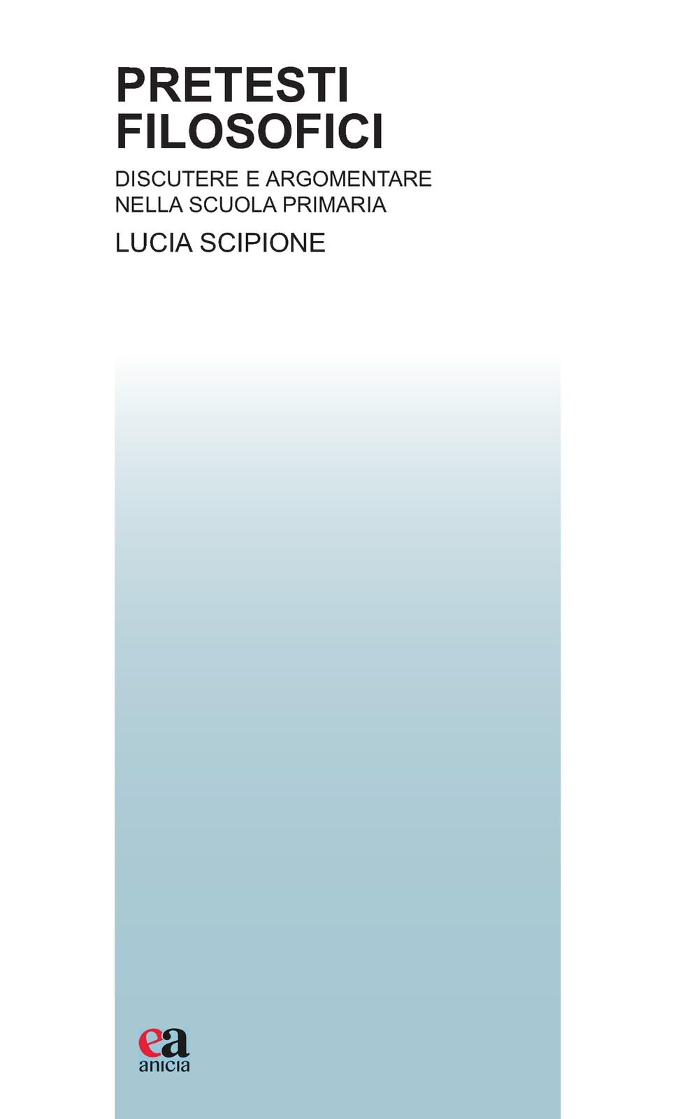 Pretesti Filosofici. Discutere E Argomentare Nella Scuola Primaria - 4