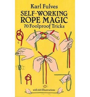 [(Self-Working Rope Magic: 70 Foolproof Tricks )] [Author: Karl Fulves] [May-1991]