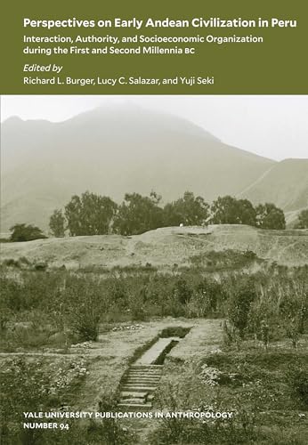 Perspectives on Early Andean Civilization in Peru: Interaction, Authority, and Socioeconomic Organization during the First and Second Millennia B.C. ... University Publications in Anthropology)