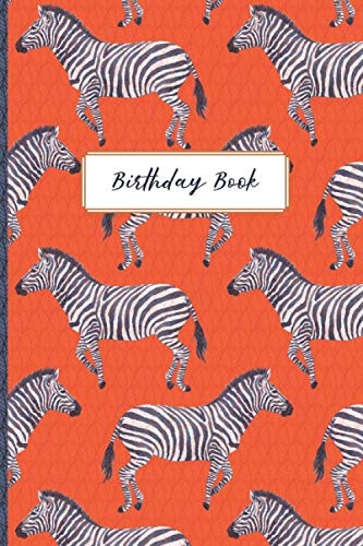 Birthday Book: A Birthday Reminder Notebook Organiser and Perpetual Calendar Date Keeper Diary to Record Important Dates and Remember Special Occasions (Zebra/Wild Animals Watercolour Cover Design)