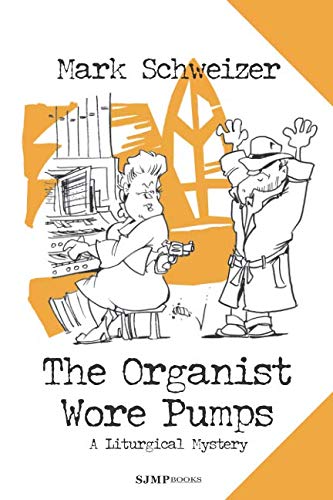 The Organist Wore Pumps [Paperback] Schweizer, Mark
