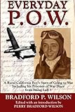 Everyday P.O.W.: A Rural California Boy's Story of Going to War, Including His Prisoner of War Diary from Stalag Luft 1