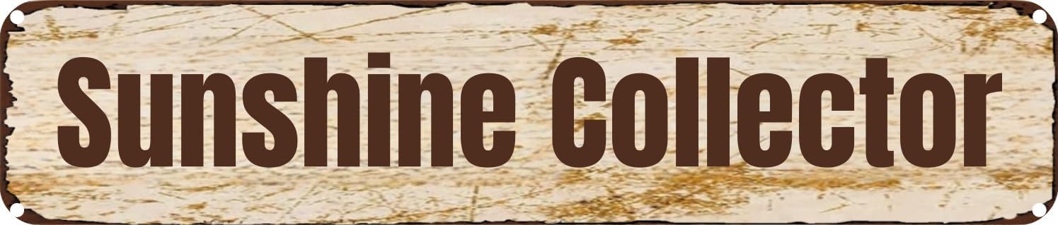 Vintage Tin Sign Retro Metal Wall Decor Sunshine Collector Rustic Aluminum Plaque for Home,Bar,Kitchen,Garage,Man Cave 4x16 Inch