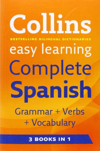 Easy Learning Complete Spanish Grammar, Verbs and Vocabulary (3 books in 1) Easy Learning Complete Spanish Grammar, Verbs and Vocabulary (3 books in 1)