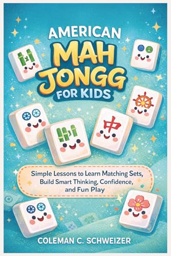 AMERICAN MAH JONGG FOR KIDS: Simple Lessons to Learn Matching Sets, Build Smart Thinking, Confidence, and Fun Play