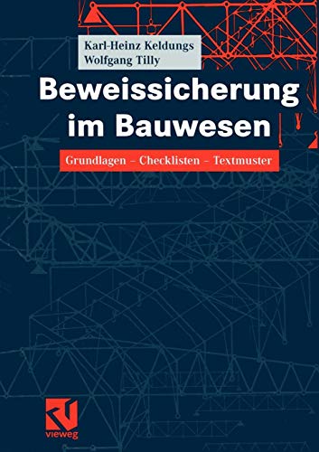 Beweissicherung im Bauwesen: Grundlagen — Checklisten — Textmuster Beweissicherung im Bauwesen: Grundlagen — Checklisten — Textmuster