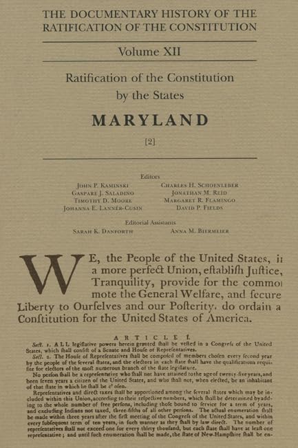 The Documentary History of the Ratification of the Constitution, Volume 12: Ratification of the Constitution by the States, Maryland, No. 1 (Volume 12)