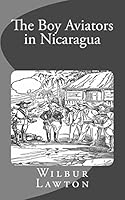 The Boy Aviators in Nicaragua B0008A3AEA Book Cover