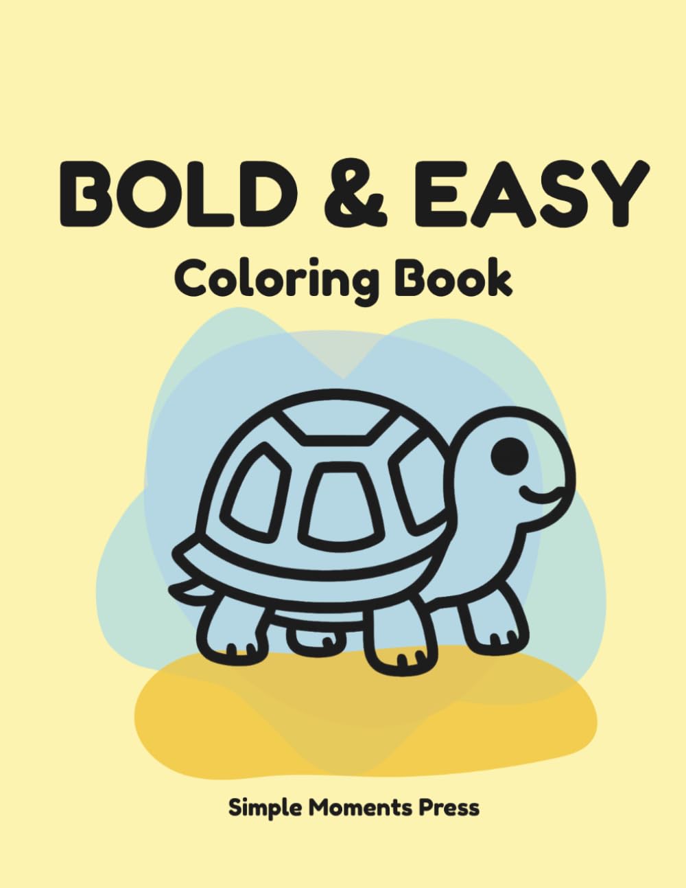 Bold & Easy Coloring Book: 39 Simple and Large Designs for Stress Relief and Relaxation: Easy Coloring Pages for Seniors, Beginners, and Adults who love Cozy Illustrations