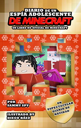 Diario De Un Espía Adolescente De Minecraft: EDICIÓN DE NAVIDAD: Unas Navidades Espectaculares (Una Divertida Historia Para Niños y Niñas de 6-12 Años) (Sam Spy Books)