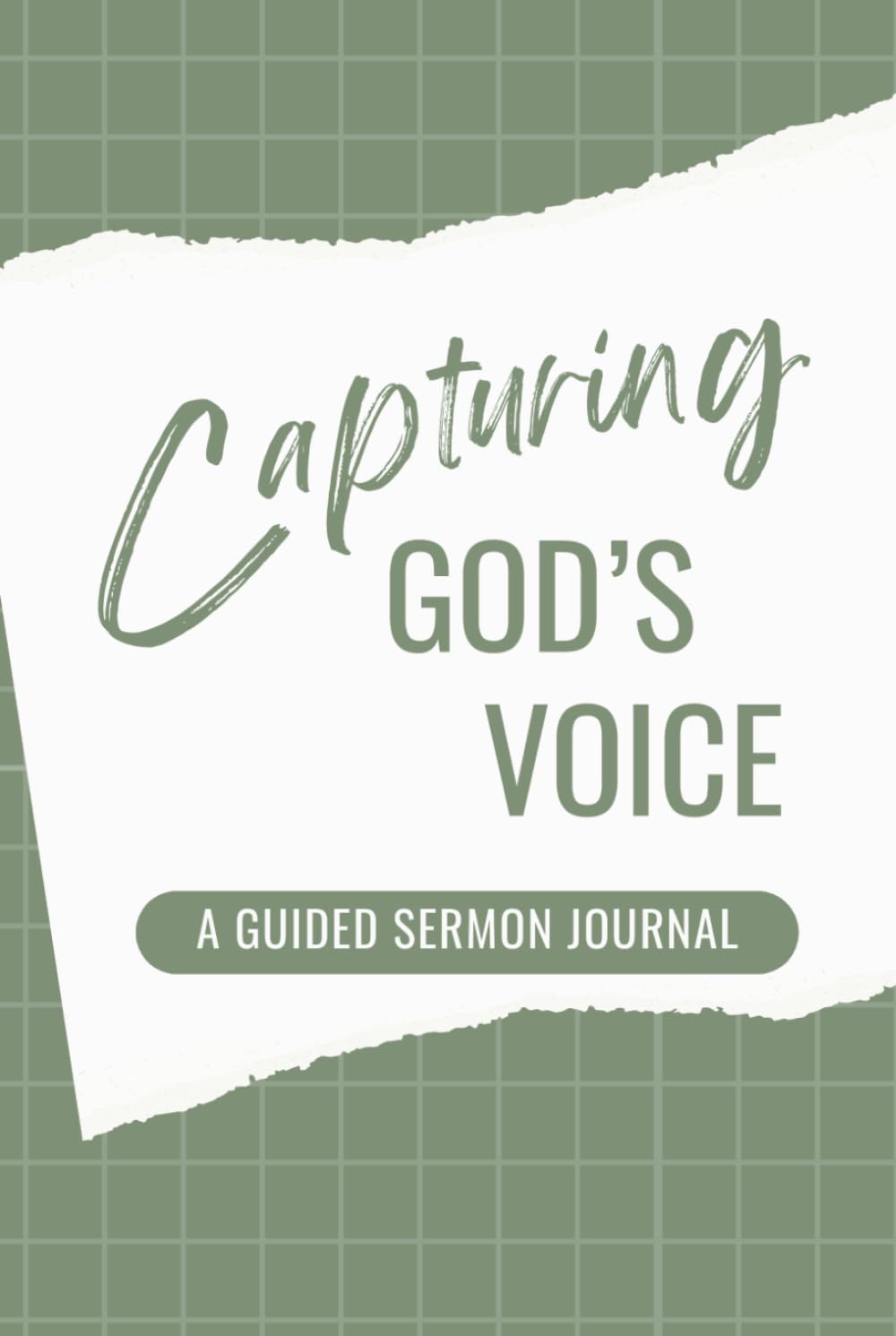 Capturing God's Voice: A Guided Sermon Journal