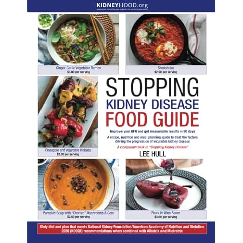 Stopping Kidney Disease Food Guide: A recipe, nutrition and meal planning guide to treat the factors driving the progression of incurable kidney disease (Stopping Kidney Disease(tm)) Cover