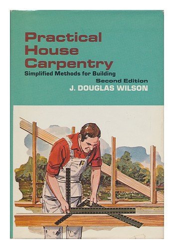 Practical house carpentry;: Simplified methods ... 0070708886 Book Cover
