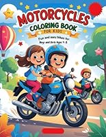 Motorcycles Coloring Book for Kids – Fun and Easy Bikes for Boys and Girls Ages 4-8:: 52 fun and simple motorcycle coloring pages for kids who love ... creativity and fine motor skills in children B0F5QPNGN4 Book Cover