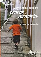 Caminho Calçado de Pedras e Memória. A Casa da Infância 8547301003 Book Cover