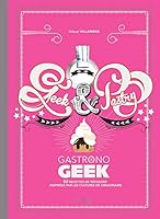 GEEK AND PASTRY: Gastronogeek 2017003867 Book Cover