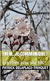  Enfin, je communique !: Entretien avec une IMC (French Edition)