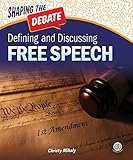 Defining and Discussing Free Speech (Shaping the Debate)