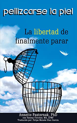 Pellizcarse la Piel: La libertad de finalmente parar (Spanish Edition)