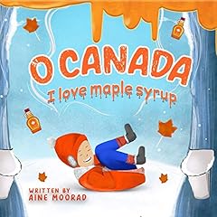 O Canada, I Love Maple Syrup! Audiobook By Aine Moorad cover art