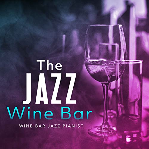 Spiele The Jazz Wine Bar von Wine Bar Jazz Pianist auf Amazon Music ab