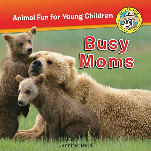 Busy Moms (Ranger Rick: Animal Fun for Young Children)