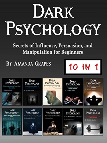 Dark Psychology: Secrets of Influence, Persuasion, and Manipulation for Beginners (English Edition)