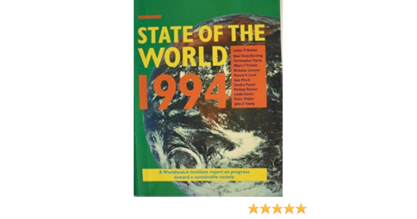 State Of The World A Worldwatch Institute Report On Progress Toward A Sustainable Society Brown Lester R Amazon Com Books