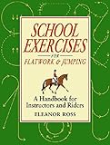 SCHOOL EXERCISES FOR FLATWORK AND JUMPING