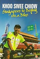 Singapore to Beijing on a bike 9814193259 Book Cover