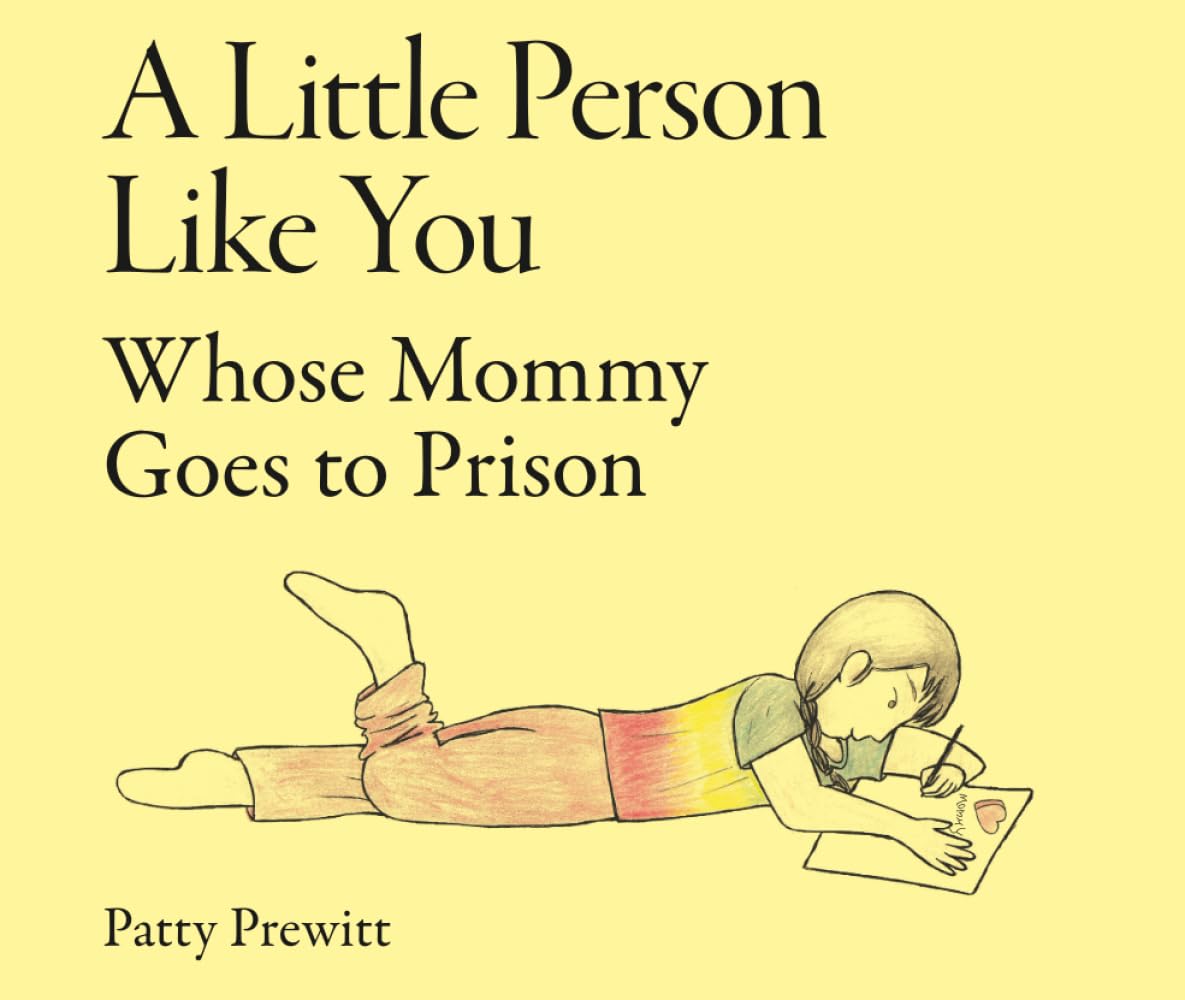 A Little Person Like You Whose Mommy Goes to Prison (Some People Press)