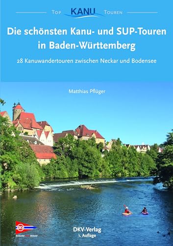 Die schönsten Kanu- und SUP-Touren in Baden-Württemberg: 28...